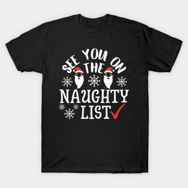 See You On The Naughty List Naughty List Christmas TShirt TeePublic